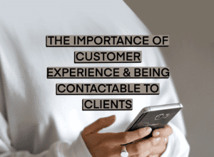 image of note reading the importance of customer experience & being contactable to clients with a person holding phone in hand in the background